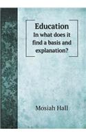 Education In what does it find a basis and explanation?: (English)