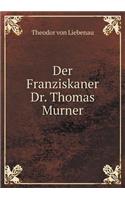 Der Franziskaner Dr. Thomas Murner: (German)