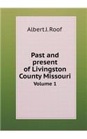 Past and Present of Livingston County Missouri Volume 1