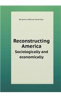 Reconstructing America Sociologically and Economically