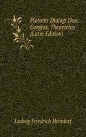 Platonis Dialogi Duo: Gorgias, Theaetetus (Latin Edition)