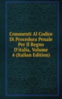 Commenti Al Codice Di Procedura Penale Per Il Regno D'italia, Volume 4 (Italian Edition)