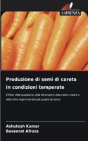 Produzione di semi di carota in condizioni temperate