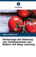 Vorhersage der Keimung von Tomatensamen aus Bildern mit Deep Learning