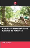 Atitudes e motivações do turismo de natureza