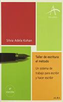 Taller de escritura, el metodo : un sistema de trabajo para escribir y hacer escribir