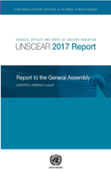 Sources, Effects and Risks of Ionizing Radiation, United Nations Scientific Committee on the Effects of Atomic Radiation (Unscear) 2017 Report