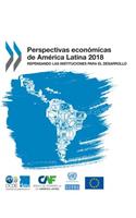 Perspectivas económicas de América Latina 2018: Repensando las instituciones para el desarrollo