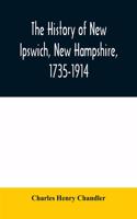 history of New Ipswich, New Hampshire, 1735-1914