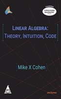 Linear Algebra: Theory, Intuition, Code (Greyscale Indian Edition)