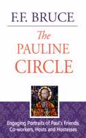The Pauline Circle - Engaging Portraits of Paul's Friends, Co-workers, Hosts and Hostesses