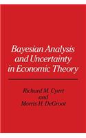 Bayesian Analysis and Uncertainty in Economic Theory
