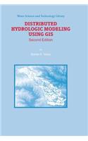Distributed Hydrologic Modeling Using GIS