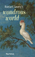 Roelant Savery’s Wondrous World