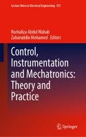 Control, Instrumentation and Mechatronics: Theory and Practice