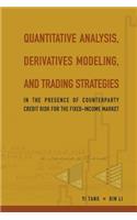 Quantitative Analysis, Derivatives Modeling, and Trading Strategies: In the Presence of Counterparty Credit Risk for the Fixed-Income Market: In the Presence of Counterparty Credit Risk for the Fixed-Income Market