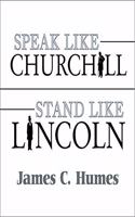 Speak Like Churchill, Stand Like Lincoln