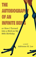 Autobiography of an Infinite Being or How I Turned into a Bird on My 80th Birthday