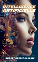 Intelligence artificielle. La révolution qui va changer nos vie.: (1 Thought Leadership)