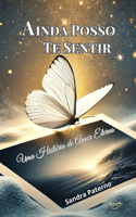 Ainda Posso Te Sentir: Uma História de Amor Eterno