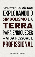 Fundamentos sólidos: explorando o simbolismo da terra para enriquecer a vida pessoal e profissional