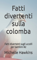 Fatti divertenti sulla colomba: Fatti divertenti sugli uccelli per bambini #2(Fatti Divertenti Sugli Uccelli Per Bambini)
