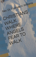 Christians Walk Where Angels Fear to Walk