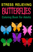 Stress Relieving Butterflies Coloring Book For Adults: Butterfly Coloring Book For Kids