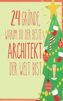 24 Gründe, warum du der beste Architekt der Welt bist: Wunderschöner Adventskalender zum Eintragen, Ausfüllen und Verschenken