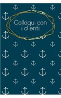 Colloqui con i clienti: taccuino da compilare - inserimento degli appuntamenti dei clienti - riepilogo, To Do, info clienti - 120 pagine - A5 - motivo: Ancora