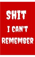 Shit I Can't Remember