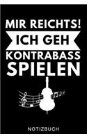 Mir Reichts! Ich Geh Kontrabass Spielen Notizbuch: A5 Notizbuch LINIERT Geschenkideen für Bassisten - Kontrabass - Jazz - Musik - Buch - Geschenk für Erwachsene Kinder Anfänger - Bücher - Bass