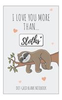 Dot-Grid Blank Notebook - I Love You More Than ... Sloths