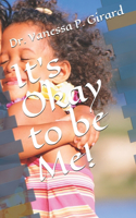 It's Okay to be Me!