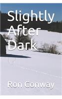 Slightly After Dark