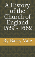 History of the Church of England 1529 - 1662