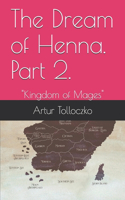 Dream of Henna. Part 2.: "Kingdom of Mages"