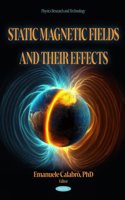 Static Magnetic Fields and their Effects (Physics Research and Technology)
