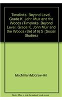 Timelinks: Beyond Level, Grade K, John Muir and the Woods (Set of 6)