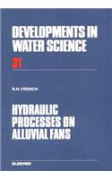Hydraulic Processes on Alluvial Fans: (Developments in Water Science)
