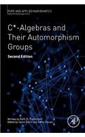 C*-Algebras and Their Automorphism Groups: Volume - (Pure and Applied Mathematics)