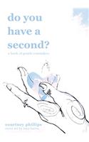 do you have a second?: A book of gentle reminders