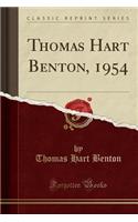 Thomas Hart Benton, 1954 (Classic Reprint)