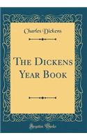 The Dickens Year Book (Classic Reprint)