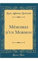 Mï¿½moires d'Un Mormon (Classic Reprint)