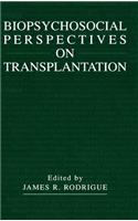 Biopsychosocial Perspectives on Transplantation