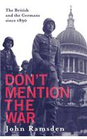 Don't Mention the War: The British and the Germans Since 1880