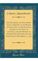 One Hundred and Sixty-First Annual Report of the Board of Selectmen of the Financial Affairs of the Town of Cohasset, and the Report of Other Town Officers for the Year Ending December 31, 1931 (Classic Reprint)