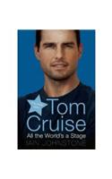 Tom Cruise: All the World's a Stage
