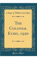 The Colonial Echo, 1920 (Classic Reprint)